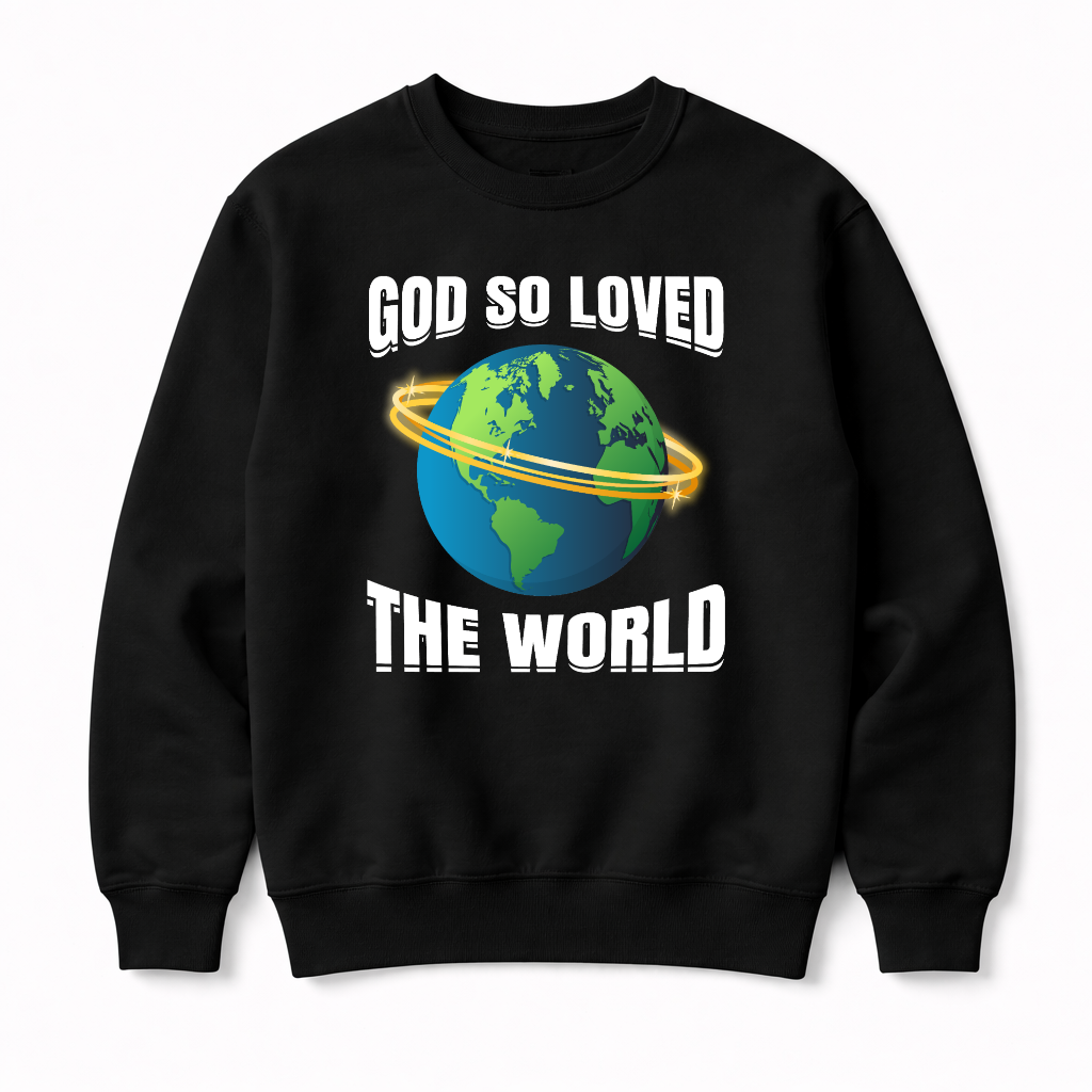 God So Loved Sweatshirt