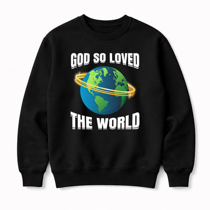 God So Loved Sweatshirt