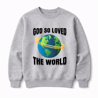 God So Loved Sweatshirt