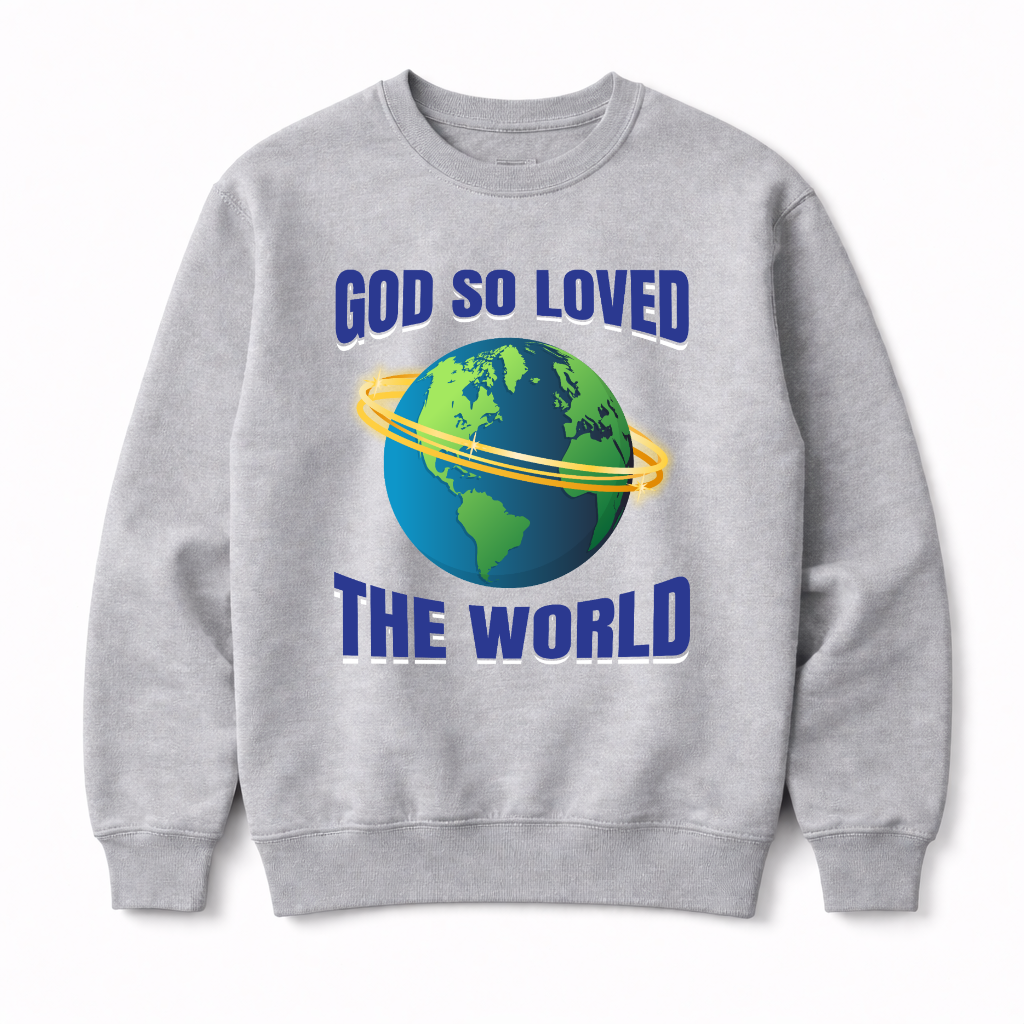 God So Loved Sweatshirt