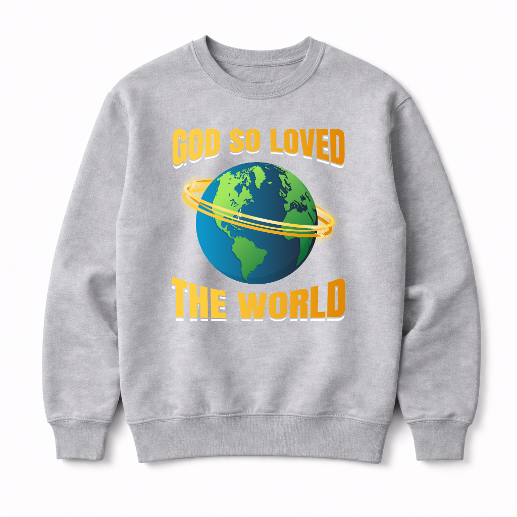 God So Loved Sweatshirt
