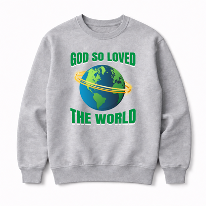 God So Loved Sweatshirt