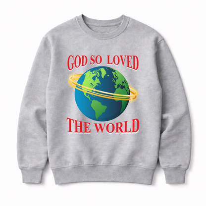 God So Loved Sweatshirt
