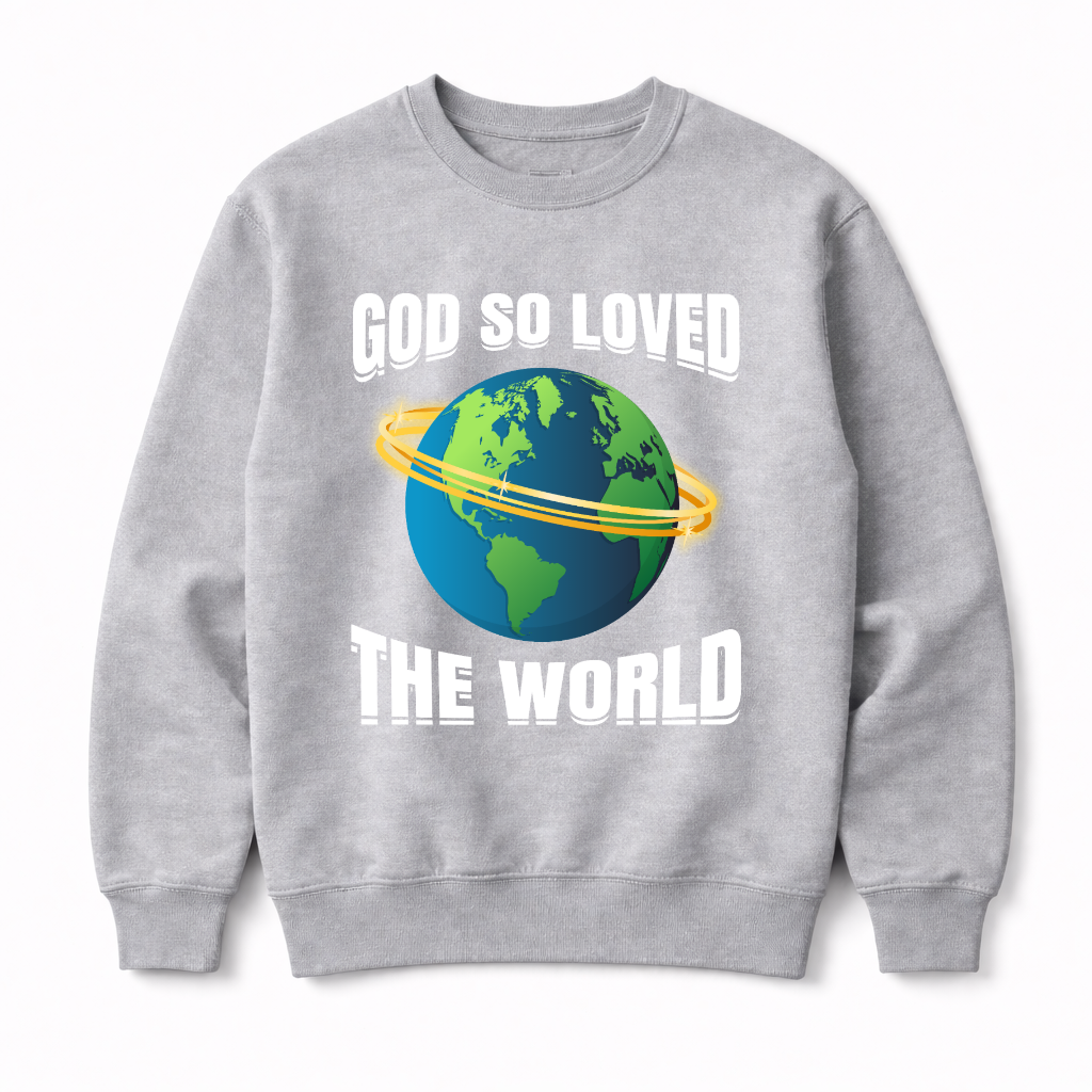 God So Loved Sweatshirt