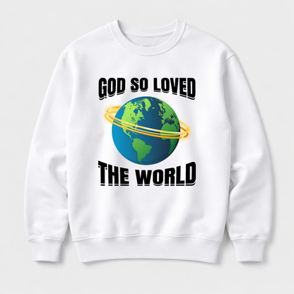 God So Loved Sweatshirt