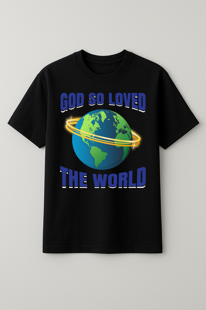 God So Loved Tshirt