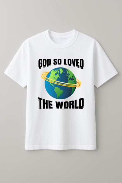 God So Loved Tshirt