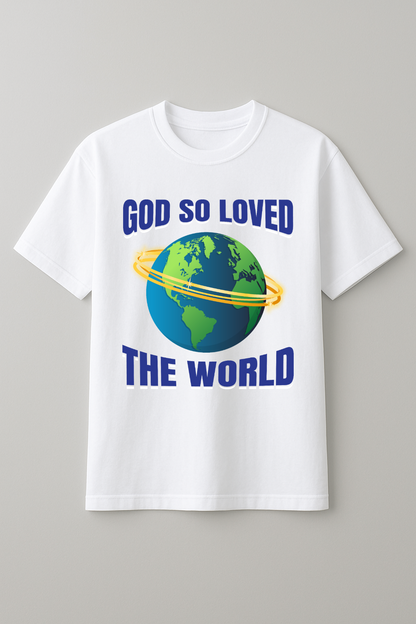 God So Loved Tshirt