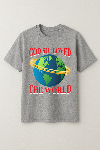 God So Loved Tshirt